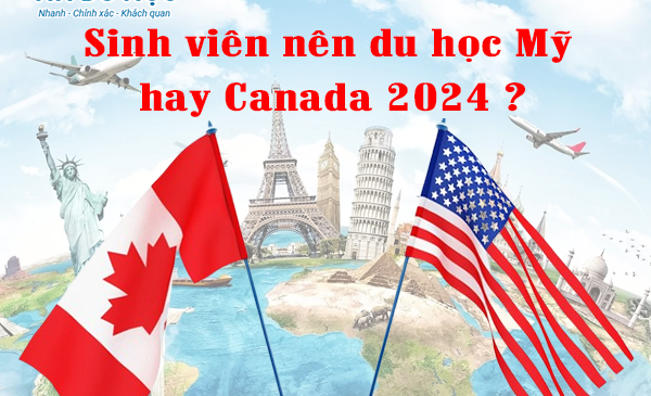 Sinh viên nên du học Mỹ hay Canada 2024 ?