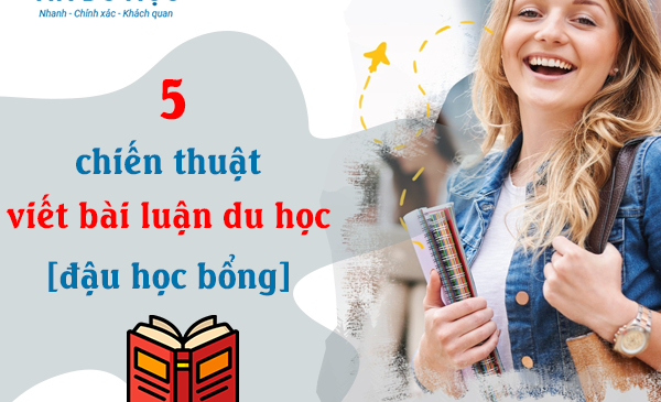 5 chiến thuật viết bài luận du học [Auto đậu học bổng]