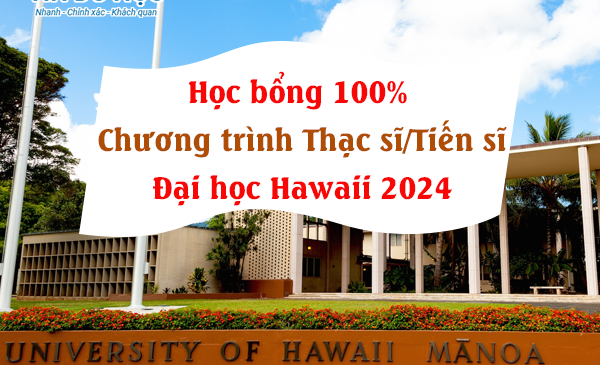 Học bổng 100% Chương trình Thạc sĩ/Tiến sĩ Đại học Hawaii 2024