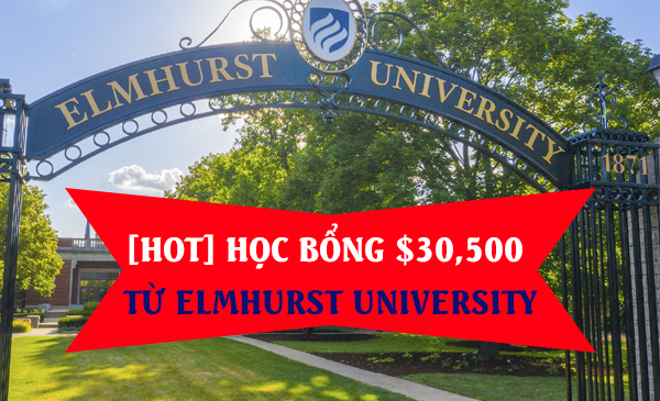 [HOT] HỌC BỔNG $30,500 TỪ ELMHURST UNIVERSITY 2024