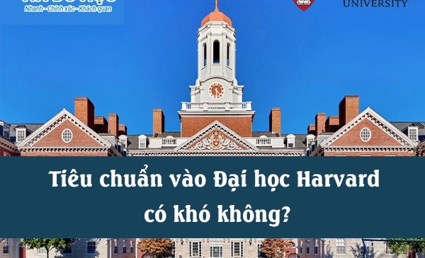 Tiêu chuẩn vào Đại học Harvard có khó không?