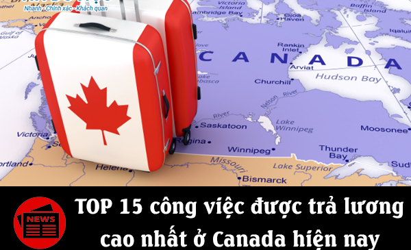 TOP 15 công việc được trả lương cao nhất ở Canada hiện nay