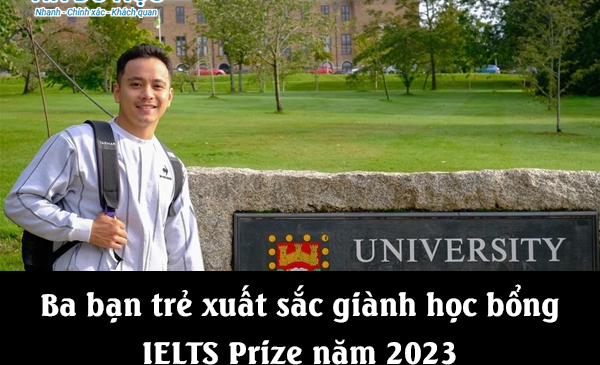 Ba bạn trẻ xuất sắc giành học bổng IELTS Prize năm 2023