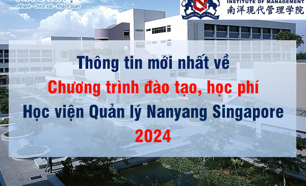 Tổng quan Học viện quản lý Nanyang Singapore (NIM) 2024