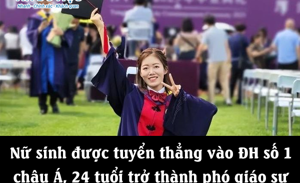 Nữ sinh được tuyển thẳng vào ĐH số 1 châu Á, 24 tuổi trở thành phó giáo sư