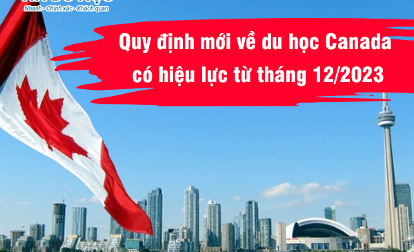 Quy định mới về du học Canada có hiệu lực từ tháng 12/2023