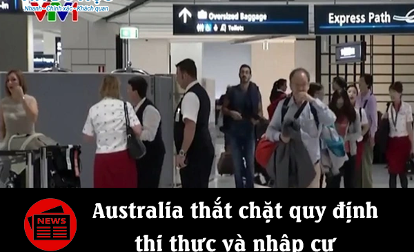 Australia thắt chặt quy định thị thực và nhập cư