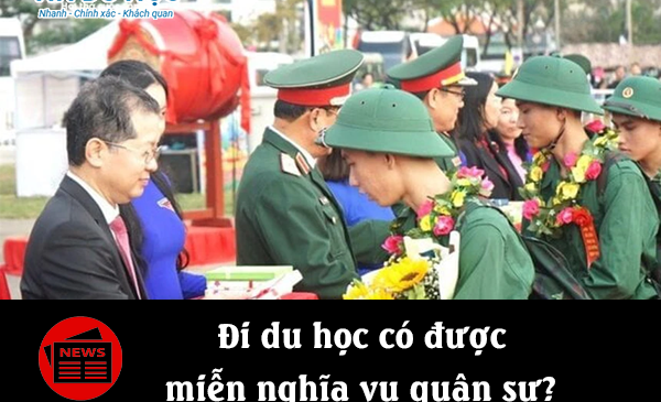 Đi du học có được miễn nghĩa vụ quân sự?