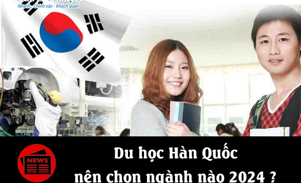 Du học Hàn Quốc nên chọn ngành nào 2024 ?