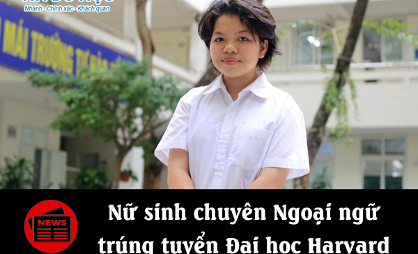 Nữ sinh chuyên Ngoại ngữ trúng tuyển Đại học Harvard