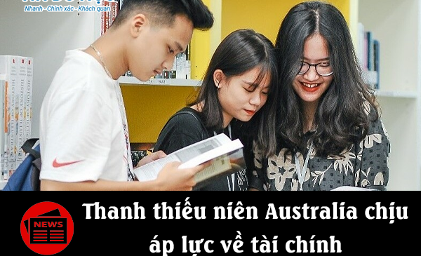 Thanh thiếu niên Australia chịu áp lực về tài chính
